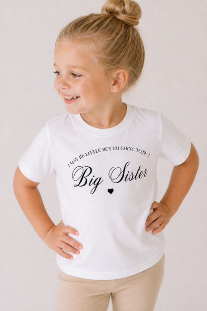 I may only be little, but i'm going to be a Big Sister T Shirt