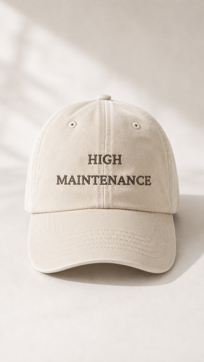 HIGH MAINTANCE CAP