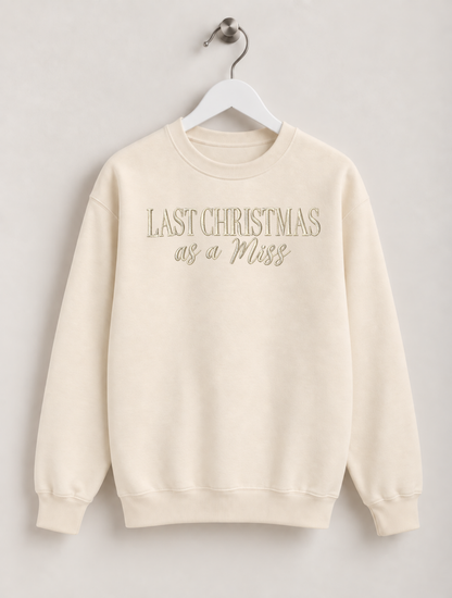 Last Christmas as a Miss Sweatshirt