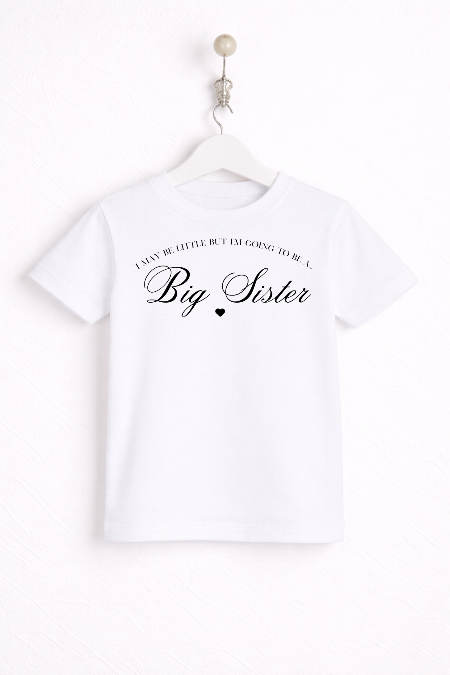 I may only be little, but i'm going to be a Big Sister T Shirt