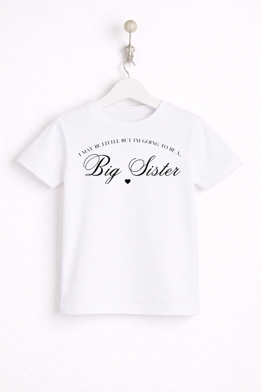 I may only be little, but i'm going to be a Big Sister T Shirt